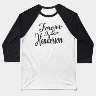 Forever i love Henderson Baseball T-Shirt